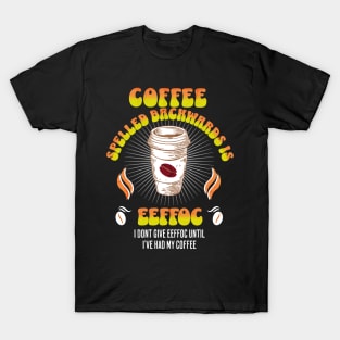 Coffee Spelled Backwards Coffee lover T-Shirt